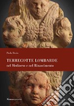 Terrecotte lombarde nel Medioevo e nel Rinascimento libro