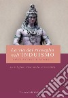 La via del risveglio nell'induismo. Rivelazione e simboli. La religione vista nella sua essenza libro