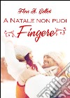 A Natale non puoi fingere libro di Gallert Flora A.