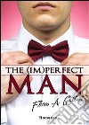 The (im)perfect man libro di Gallert Flora A.