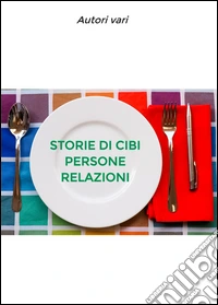 Storie di cibi persone relazioni