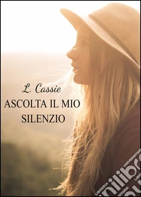 Ascolta il mio silenzio libro