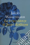 La terza esistenza di Joseph Kerkhoven libro di Wassermann Jakob