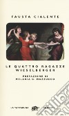 Le quattro ragazze Wieselberger libro di Cialente Fausta