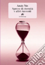 Spreco di eternità e altri racconti libro