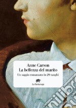 La bellezza del marito. Un saggio romanzo in 29 tanghi libro