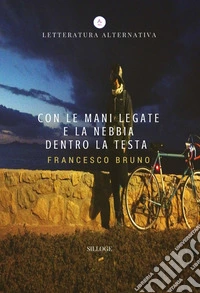 Con le mani legate e la nebbia dentro la testa