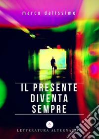 Il presente diventa sempre