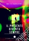 Il presente diventa sempre libro