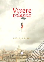 Vivere volando libro