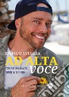 Ad alta voce. Storia di un ragazzo diventato tenore libro