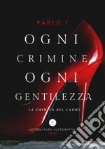 Ogni crimine ogni gentilezza. La chimica del Carme libro