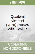 Quaderni vicentini (2020). Nuova ediz.. Vol. 2 libro