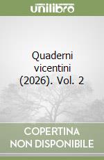 Quaderni vicentini (2026). Vol. 2 libro