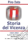 Storia del Vicenza. 1902-2002 i primi formidabili cent'anni di storia biancorossa libro di Dato Pino