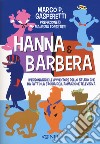 Hanna & Barbera. I personaggi e le avventure dello studio che ha fatto la storia dell'animazione televisiva libro di Gasperetti Marco