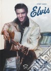 Elvis libro di Chanoinat Philippe Le Hénanff Fabrice