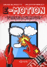 E-motion. L'emozione del fumetto digitale al servizio della creatività libro