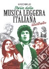 Storia della musica leggera italiana illustrata libro di Giordano Vincenzo