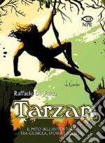 Tarzan. Il mito dell`avventura tra giungla, storia e società libro usato