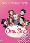 Oral sex (coming soon). Ediz. a colori libro di Coffami Andrea Piscicelli Carlo Milone Mirko