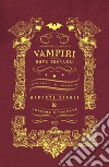 Vampiri e dove trovarli. Ediz. illustrata libro di Imaginary Travel Ltd.