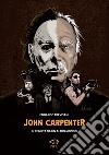 John Carpenter. Il regista da un altro mondo libro