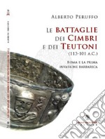 Le battaglie dei cimbri e dei teutoni (113-101 a. C.). Roma e la prima invasione barabarica libro