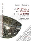 Le battaglie dei cimbri e dei teutoni (113-101 a. C.). Roma e la prima invasione barabarica libro