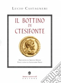 Il bottino di Ctesifonte libro