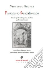 Passopasso Stradafacendo. Piccola guida nello spirito di Alvito in forma di poesia