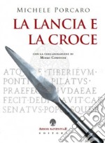 La lancia e la croce libro