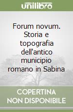 Forum novum. Storia e topografia dell'antico municipio romano in Sabina libro