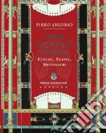 Delle antichità di Roma. Circhi, teatri, anfiteatri e paradossi libro