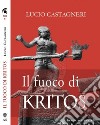 Il fuoco di Kritos libro di Castagneri Lucio