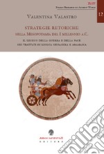 Strategie retoriche nella Mesopotamia del I millennio a.C. Il lessico della guerra e della pace nei trattati in lingua neoassira e aramaica libro