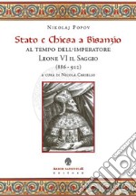 Stato e Chiesa a Bisanzio al tempo dell'imperatore Leone VI il Saggio (886-912) libro