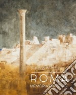 Roma. Memoria presente. Ediz. illustrata