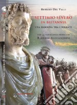 Settimo Severo in Britannia. Una bambina tra i soldati libro