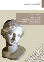 L'Adriatico medio-occidentale. Coste, approdi e luoghi di culto nell'antichità