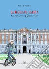 La reggia di Caserta. Fantasmagorica guida al sito libro di De Martini Vega