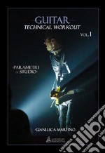 Guitar technical workout. Vol. 1: Parametri di studio libro