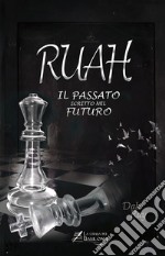 Ruah. Il passato scritto nel futuro. Ediz. illustrata libro