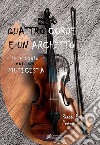 Quattro corde e un archetto. In viaggio con un musicista libro