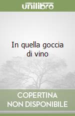 In quella goccia di vino libro