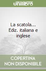 La scatola... Ediz. italiana e inglese libro