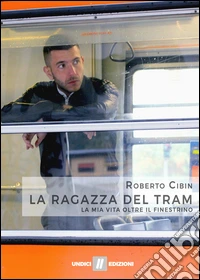 La ragazza del tram. La mia vita oltre il finestrino libro