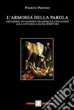 L'armonia della parola. Riflessioni sui rapporti tra musica e linguaggio alla luce della Sacra Scrittura libro