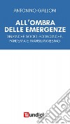 All'ombra delle emergenze. Dinamiche socio-economiche, pandemia e transumanesimo libro