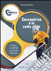 Concentrino e le sette sfide. Insegnare ai nostri figli ad eccellere nell'hockey libro